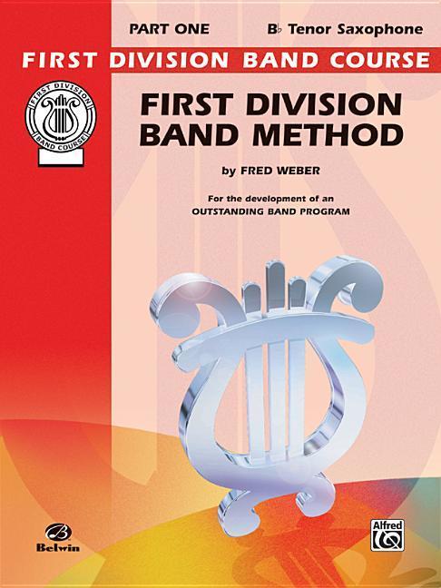 First Division Band Method Part 1: B-Flat Tenor Saxophone - Fred Weber