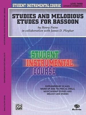 Student Instrumental Course Studies and Melodious Etudes for Bassoon: Level III - Henry Paine/ James D. Ployhar