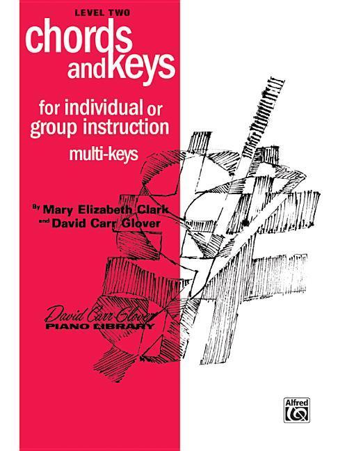 Chords and Keys: Level 2 (for Individual or Group Instruction) - Mary Elizabeth Clark/ David Carr Glover