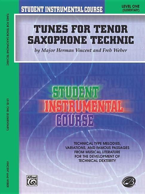 Student Instrumental Course Tunes for Tenor Saxophone Technic: Level I - Fred Weber/ Herman Vincent