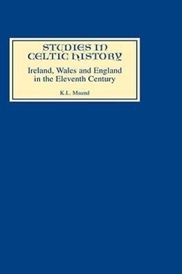 Ireland Wales and England in the Eleventh Century - K. L. Maund