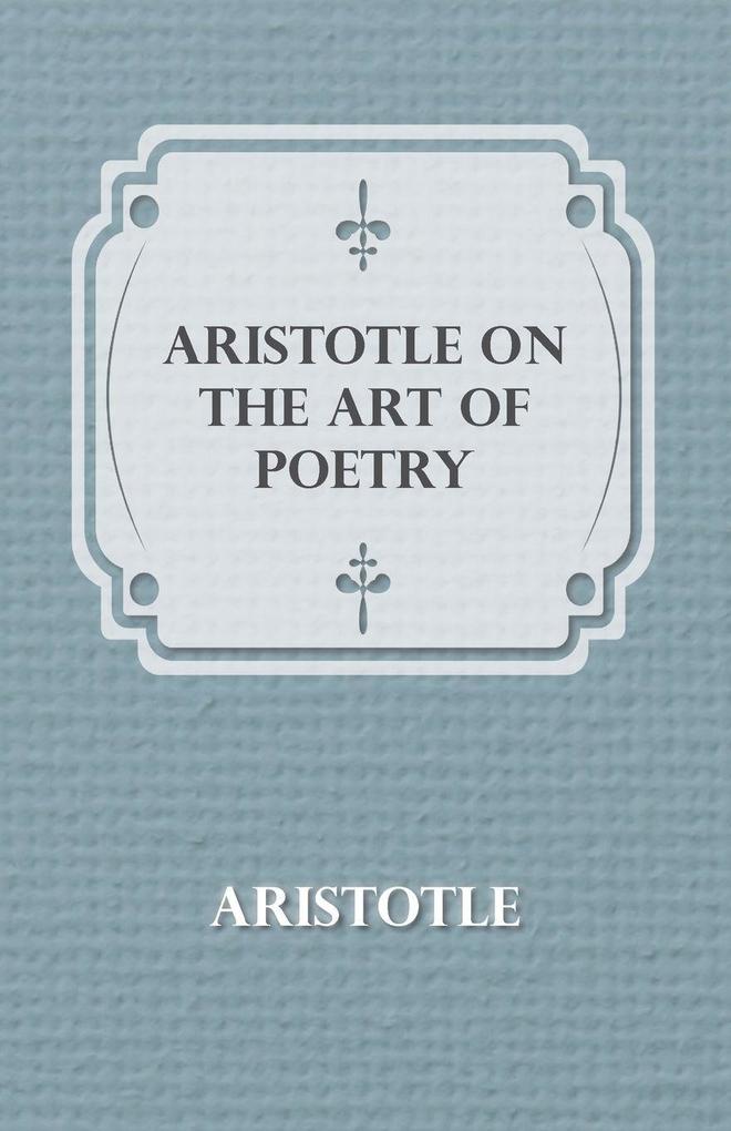Aristotle on the Art of Poetry
