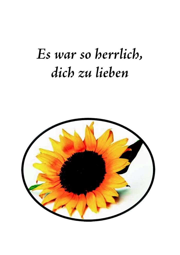 Es war so herrlich Dich zu lieben