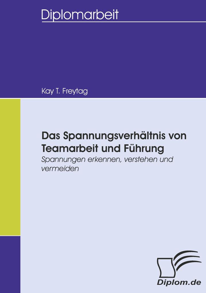 Das Spannungsverhältnis von Teamarbeit und Führung