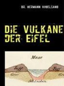 Die Vulkane der Eifel - Hermann Vogelsang