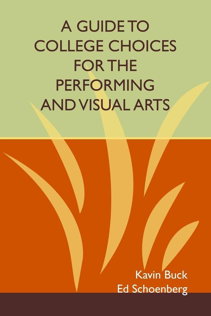 A Guide to College Choices for the Performing and Visual Arts
