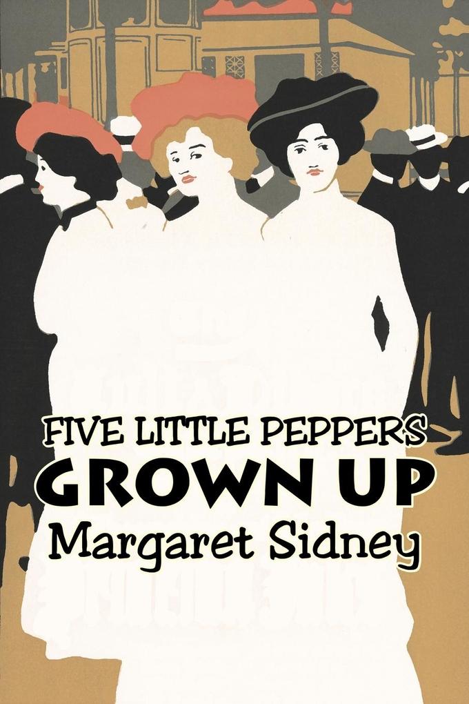 Five Little Peppers Grown Up by Margaret Sidney Fiction Family Action & Adventure