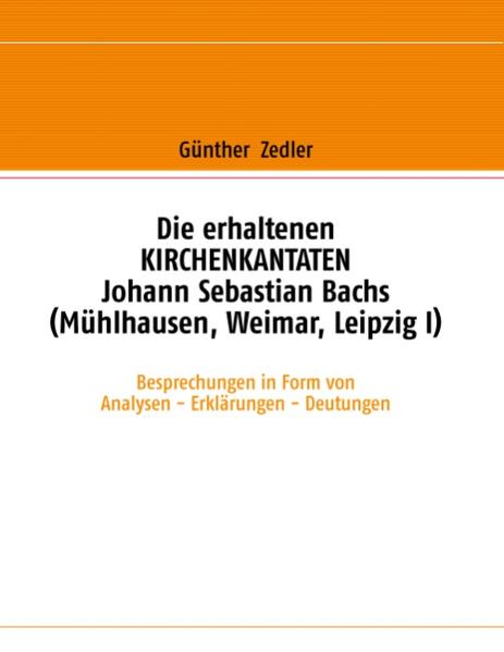 Die erhaltenen KIRCHENKANTATEN Johann Sebastian Bachs (Mühlhausen Weimar Leipzig I) - Günther Zedler