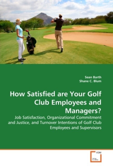 How Satisfied are Your Golf Club Employees and Managers? - Sean Barth/ Dr. Shane C