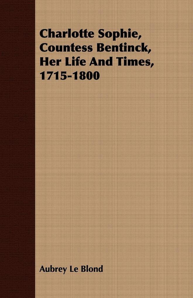 Charlotte Sophie Countess Bentinck Her Life And Times 1715-1800