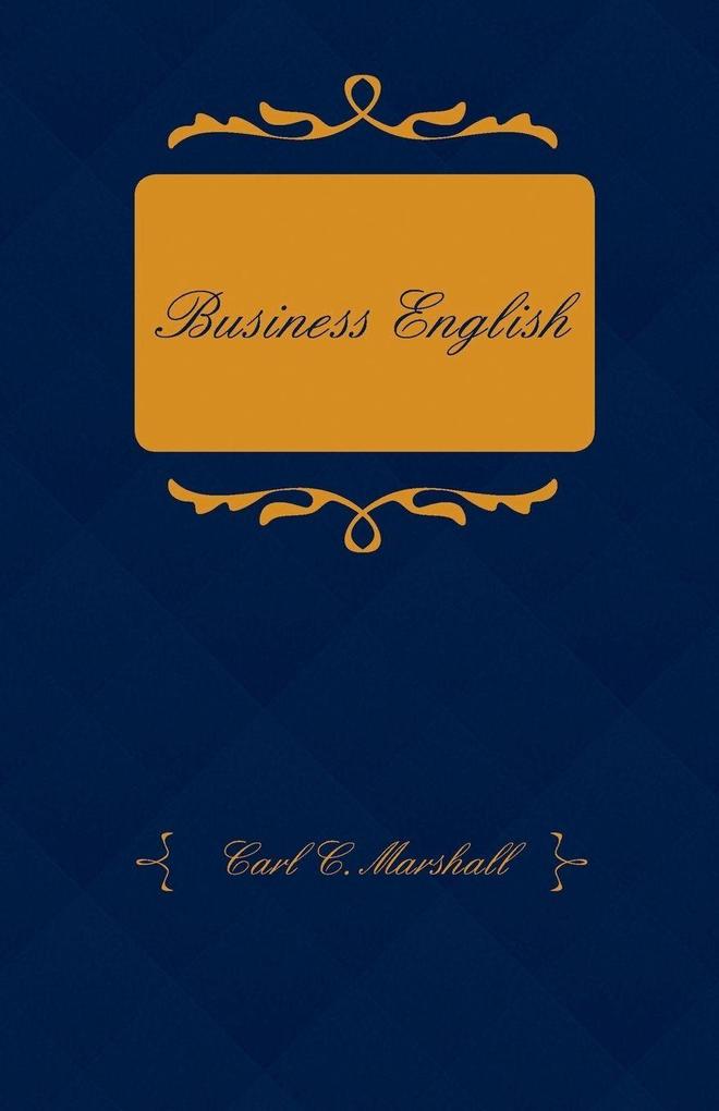 Business English; A Course in Practical Grammar and Business Correspondence for Commercial Schools