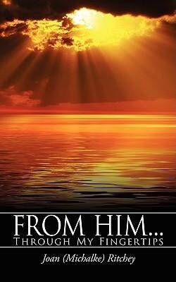 From Him...: Through My Fingertips