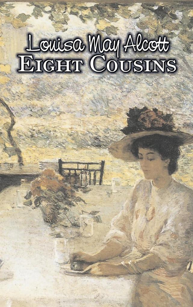 Eight Cousins by Louisa May Alcott Fiction Family Classics