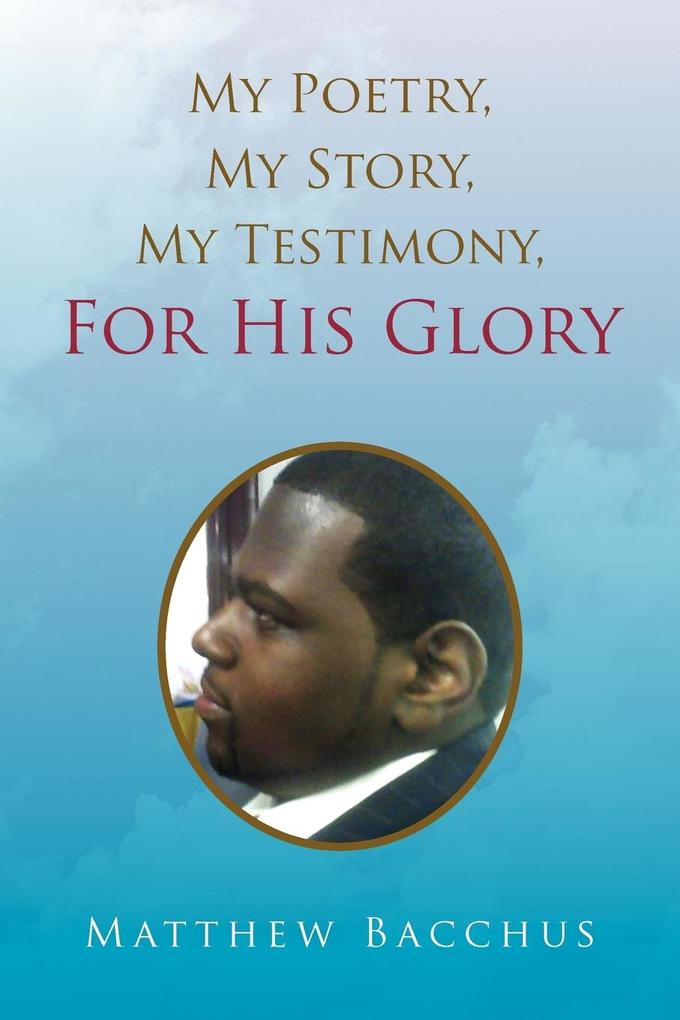 My Poetry My Story My Testimony For His Glory