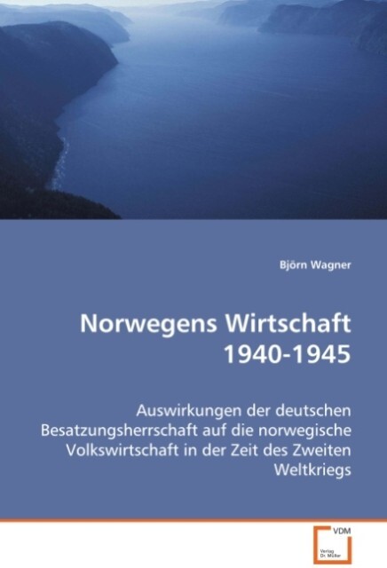 Norwegens Wirtschaft 1940-1945 - Björn Wagner