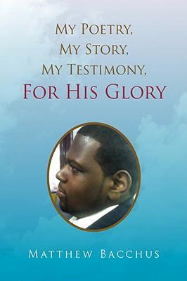 My Poetry My Story My Testimony For His Glory