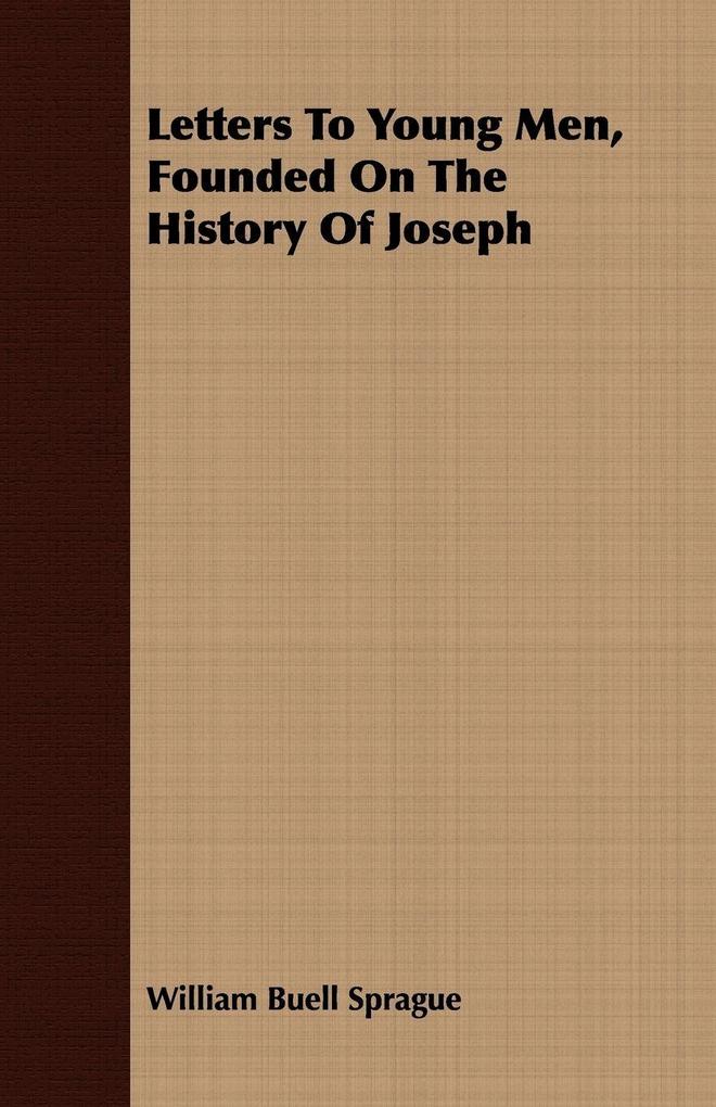 Letters To Young Men Founded On The History Of Joseph