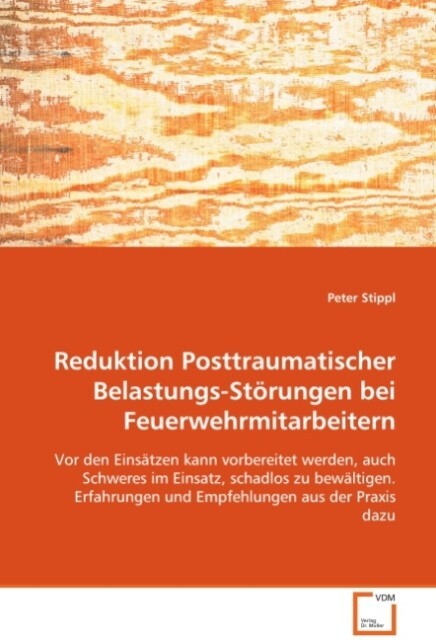 Reduktion Posttraumatischer Belastungs-Störungen beiFeuerwehrmitarbeitern - Peter Stippl