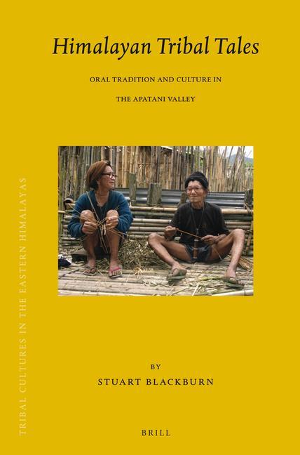 Himalayan Tribal Tales: Oral Tradition and Culture in the Apatani Valley - Stuart Blackburn
