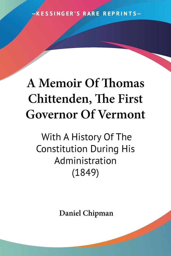 A Memoir Of Thomas Chittenden The First Governor Of Vermont