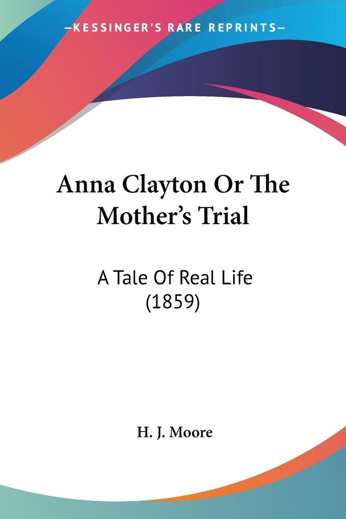 Anna Clayton Or The Mother‘s Trial