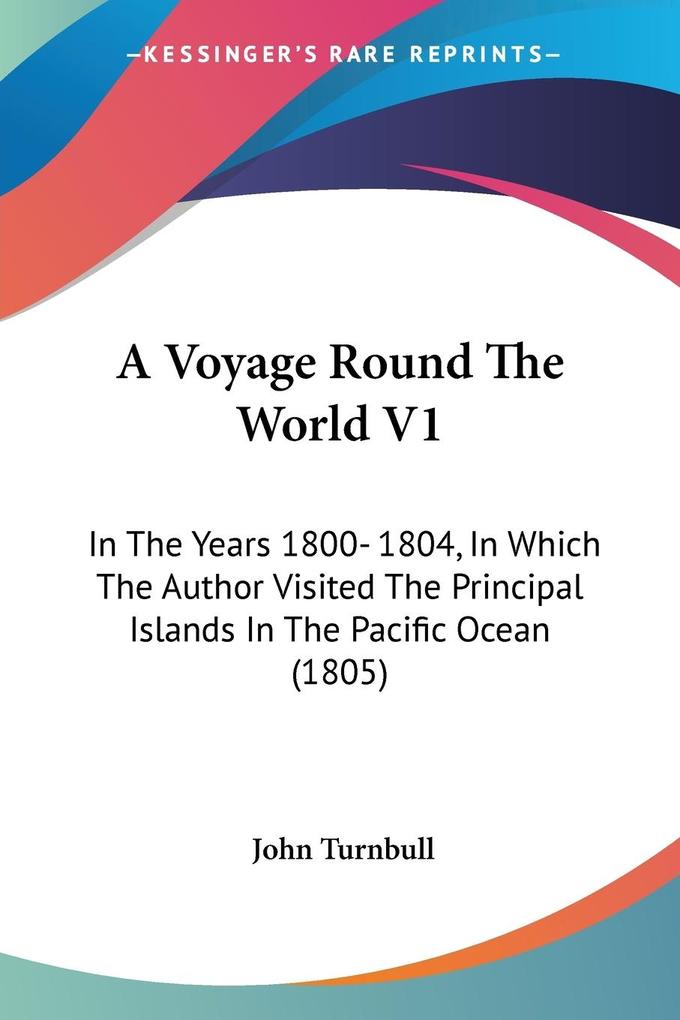 A Voyage Round The World V1 - John Turnbull