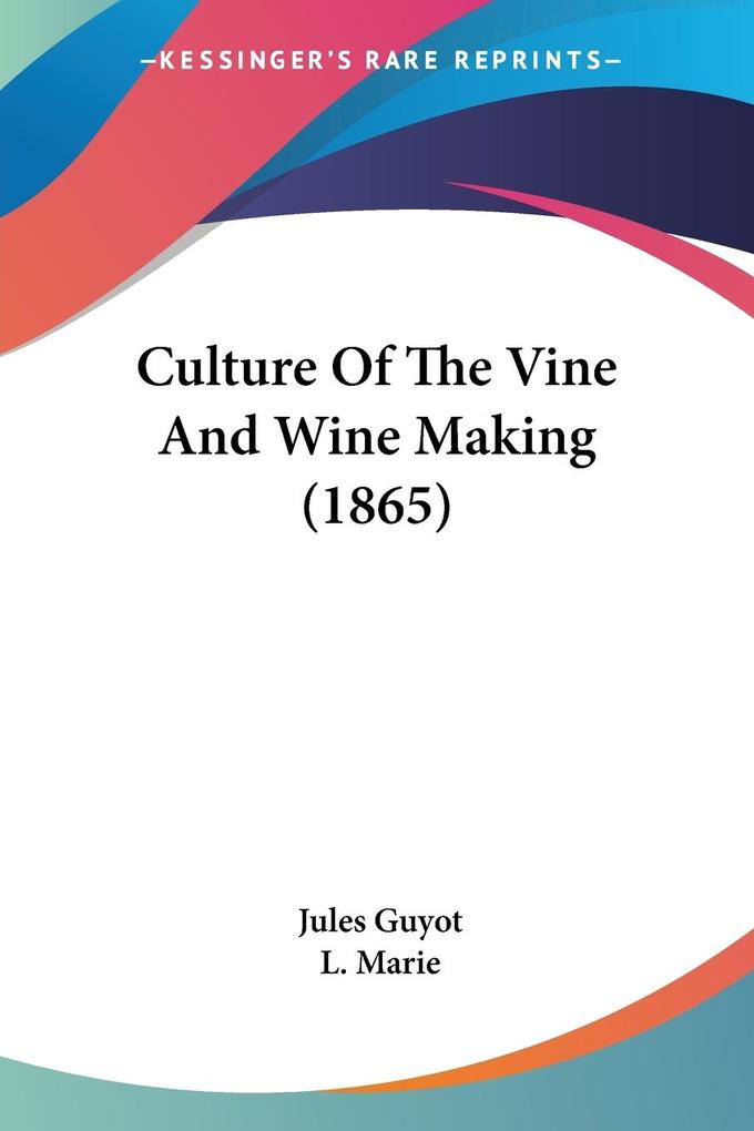 Culture Of The Vine And Wine Making (1865)