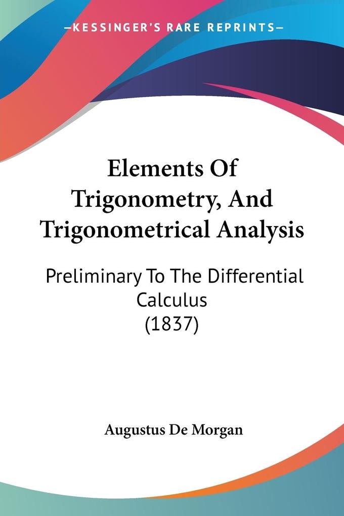 Elements Of Trigonometry And Trigonometrical Analysis