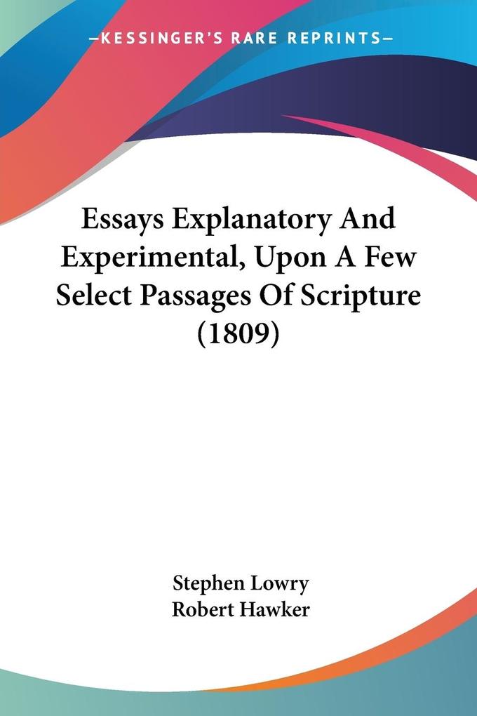Essays Explanatory And Experimental Upon A Few Select Passages Of Scripture (1809)