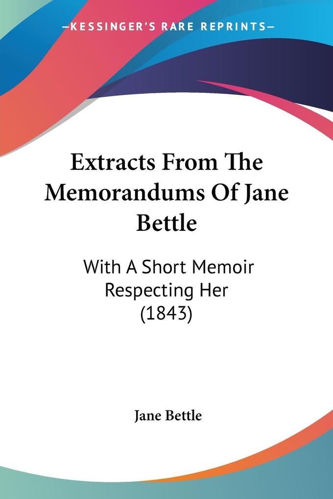 Extracts From The Memorandums Of Jane Bettle
