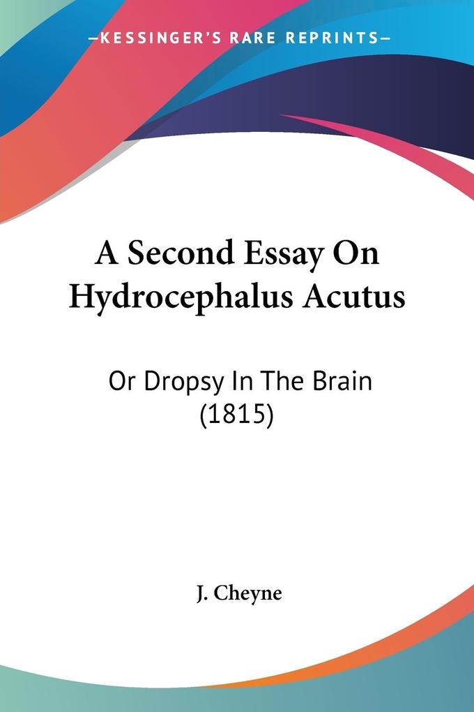 A Second Essay On Hydrocephalus Acutus