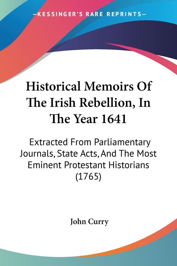 Historical Memoirs Of The Irish Rebellion In The Year 1641