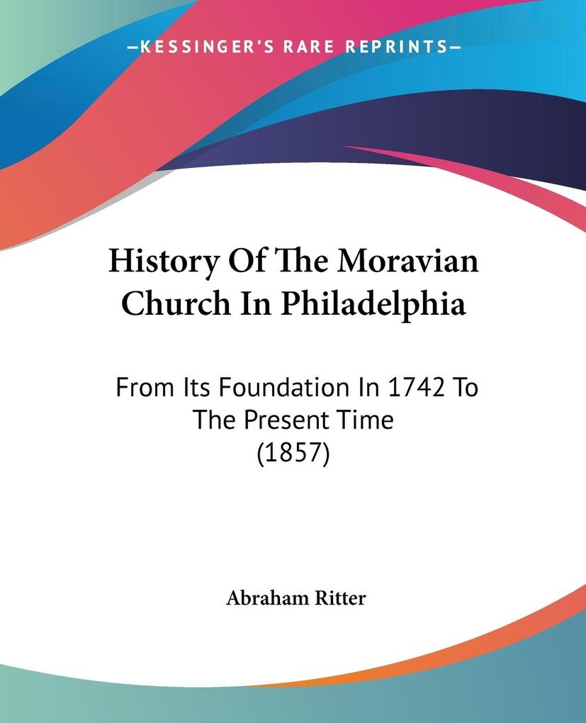 History Of The Moravian Church In Philadelphia - Abraham Ritter
