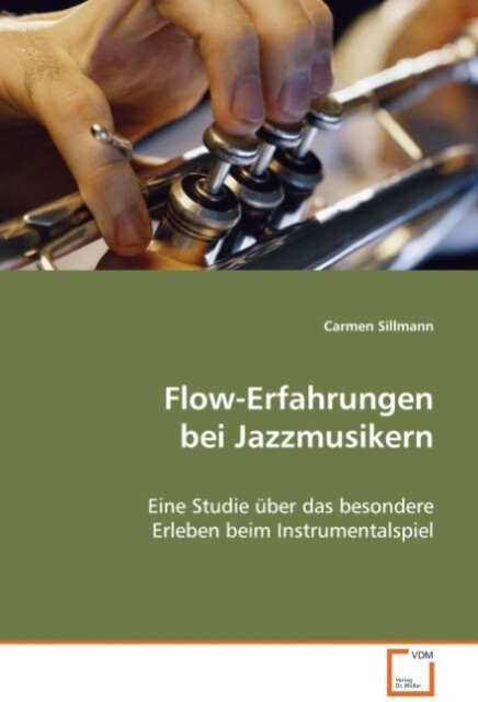 Flow-Erfahrungen bei Jazzmusikern - Carmen Sillmann