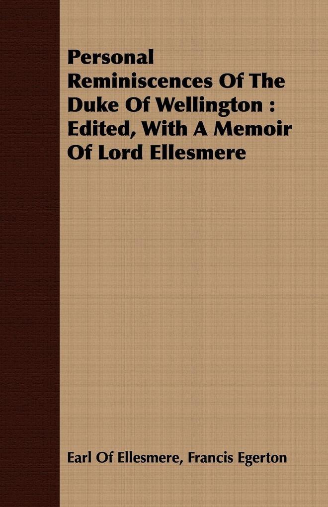 Personal Reminiscences Of The Duke Of Wellington