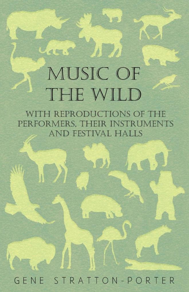 Music of the Wild - With Reproductions of the Performers Their Instruments and Festival Halls