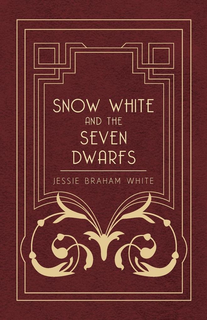 Snow White and the Seven Dwarfs - A Fairy Tale Play Based on the Story of the Brothers Grimm