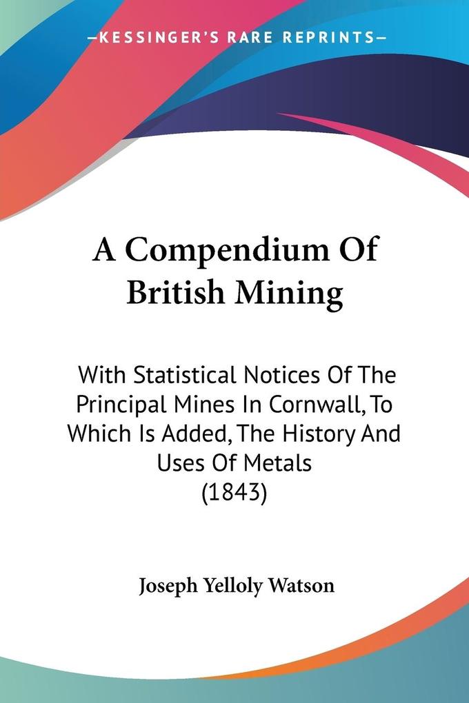 A Compendium Of British Mining - Joseph Yelloly Watson