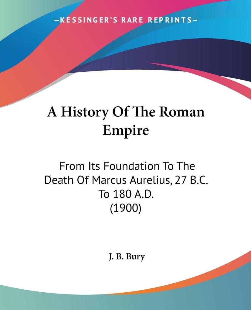 A History Of The Roman Empire - J. B. Bury