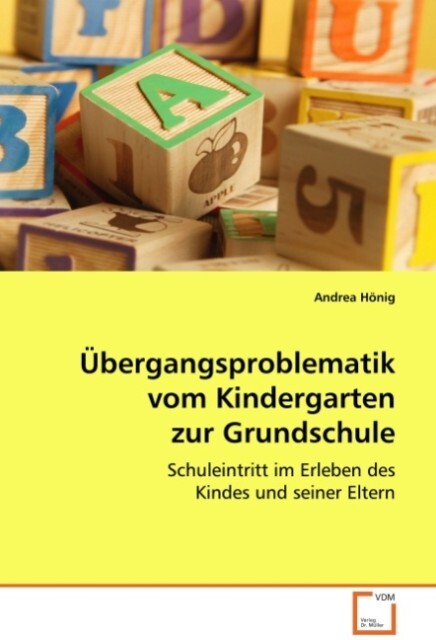 Übergangsproblematik vom Kindergarten zur Grundschule - Andrea Hönig