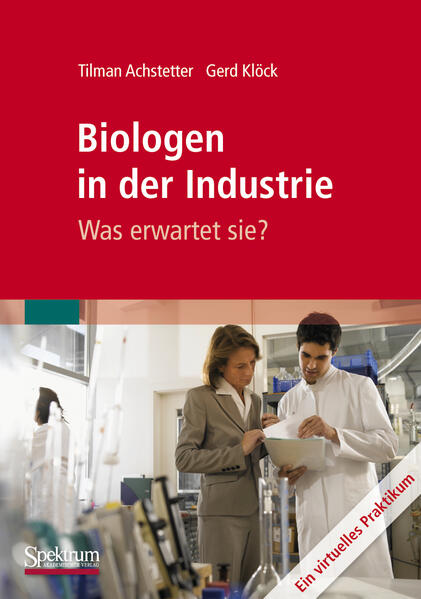 Biologen in der Industrie: Was erwartet sie? - Tilman Achstetter/ Gerd Klöck