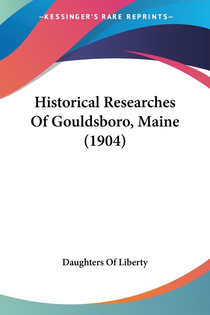 Historical Researches Of Gouldsboro Maine (1904)