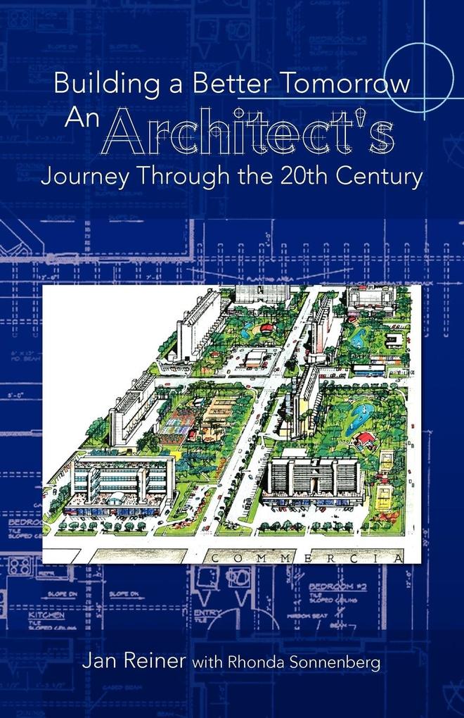 Building a Better Tomorrow an Architect‘s Journey Through the 20th Century