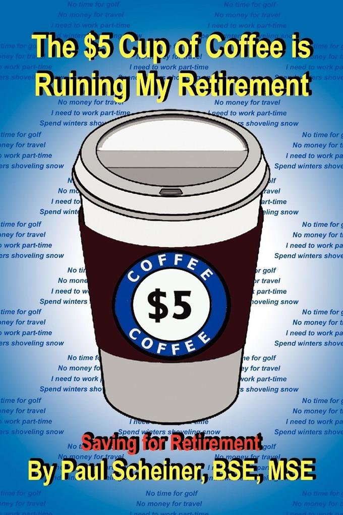 The $5 Cup of Coffee Is Ruining My Retirement