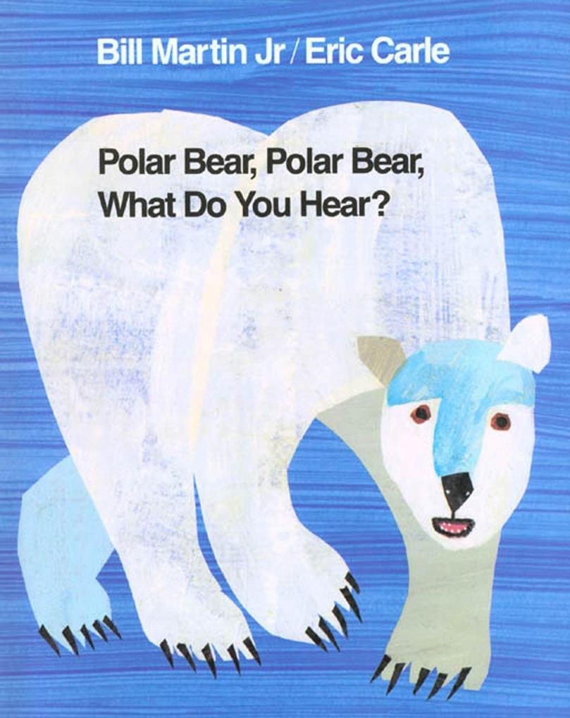 Polar Bear Polar Bear What Do You Hear?