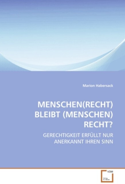MENSCHEN(RECHT) BLEIBT (MENSCHEN)RECHT? - Marion Habersack