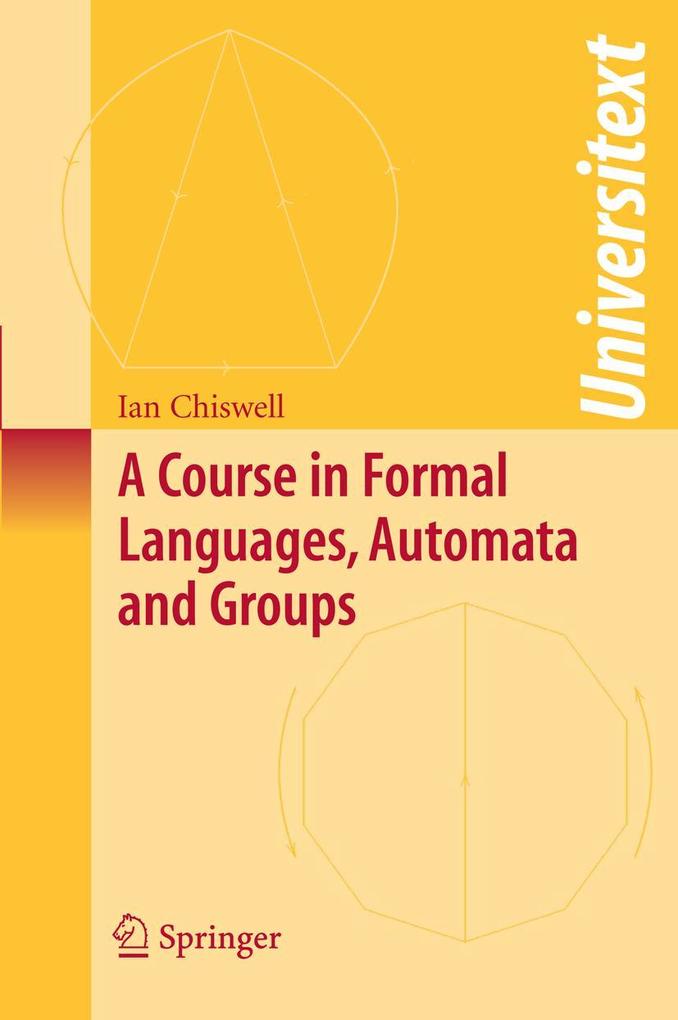 A Course in Formal Languages Automata and Groups