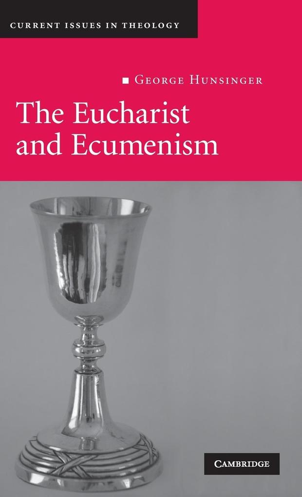 The Eucharist and Ecumenism - George Hunsinger