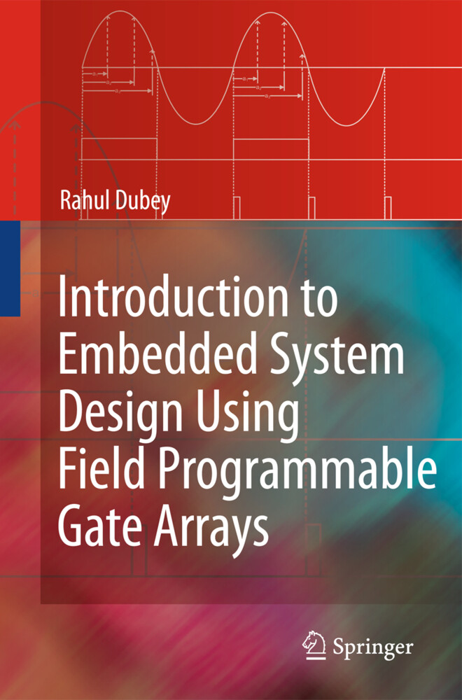 Introduction to Embedded System Design Using Field Programmable Gate Arrays - Rahul Dubey
