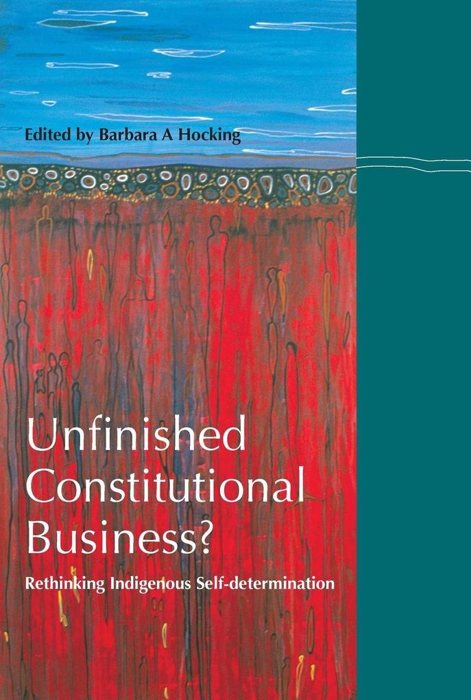 Unfinished Constitutional Business? Rethinking indigenous Self-determination